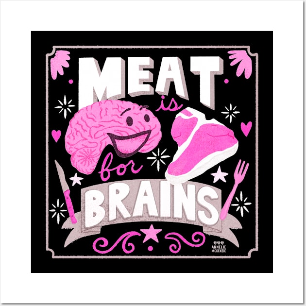 Meat is for Brains Wall Art by Annelie